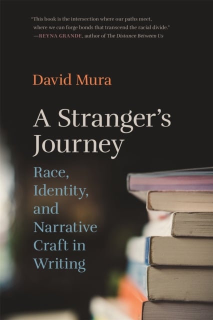 A Stranger`s Journey – Race, Identity, and Narrative Craft in Writing - Race, Identity, and Narrative Craft in Writing