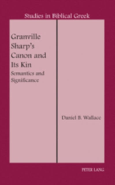 Granville Sharp's Canon and Its Kin - Semantics and Significance