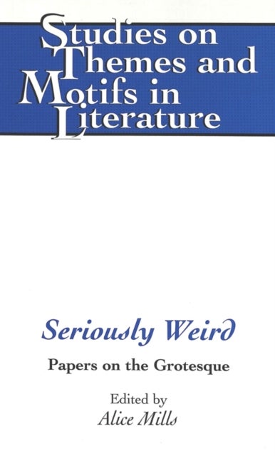 Seriously Weird - Papers on the Grotesque