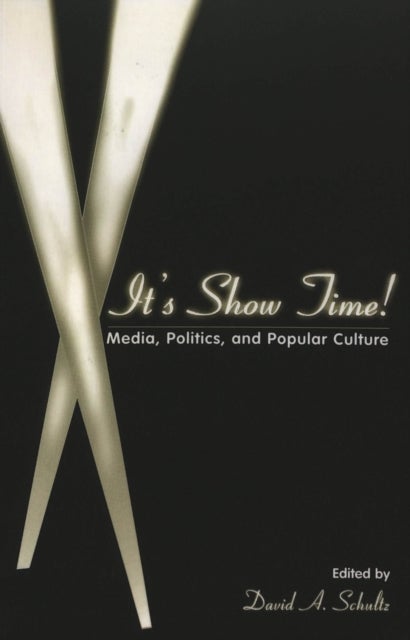 It’s Show Time! - Media, Politics, and Popular Culture