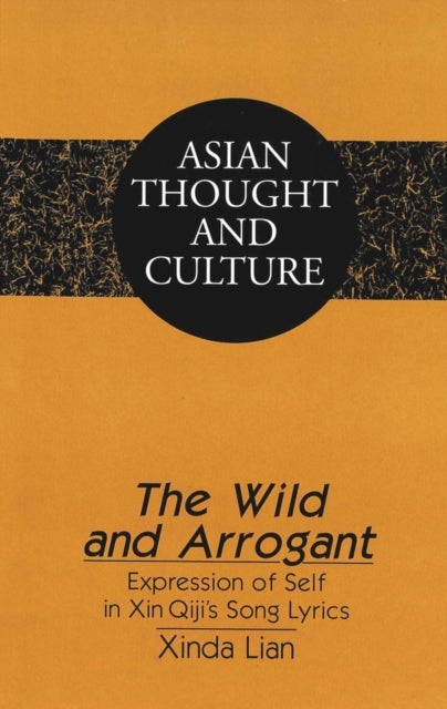 The Wild and Arrogant - Expression of Self in Xin Qiji's Song Lyrics
