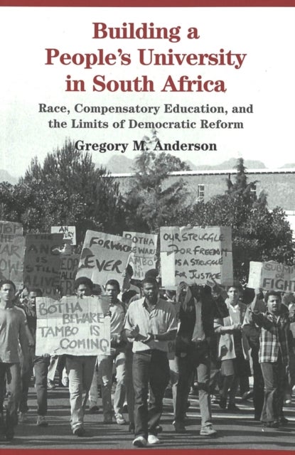 Building a People''s University in South Africa - Race, Compensatory Education, and the Limits of Democratic Reform