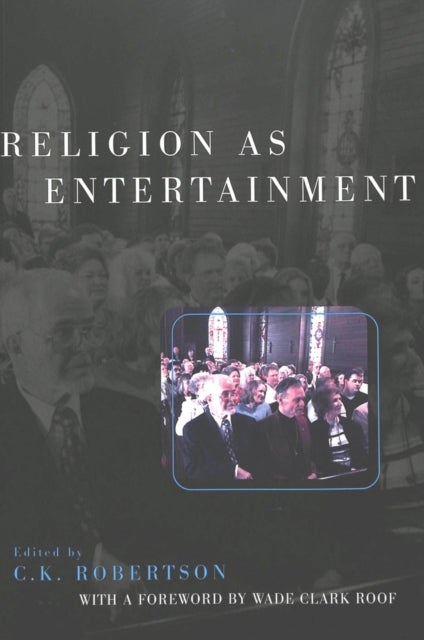 Religion as Entertainment - With a Foreword by Wade Clark Roof