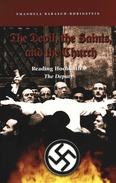 The Devil, the Saints, and the Church - Reading Hochhuth’s "The Deputy"