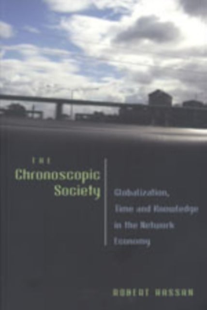 The Chronoscopic Society - Globalization, Time and Knowledge in the Network Economy