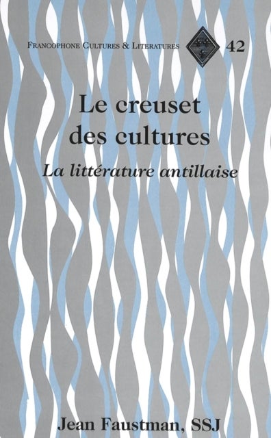 Le Creuset des Cultures - La Litterature Antillaise