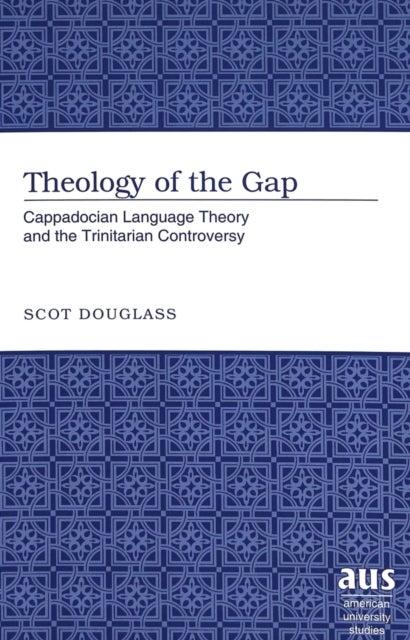 Theology of the Gap - Cappadocian Language Theory and the Trinitarian Controversy