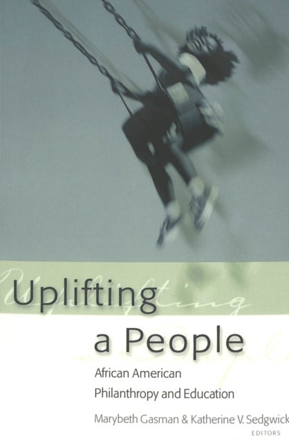 Uplifting a People - African American Philanthropy and Education