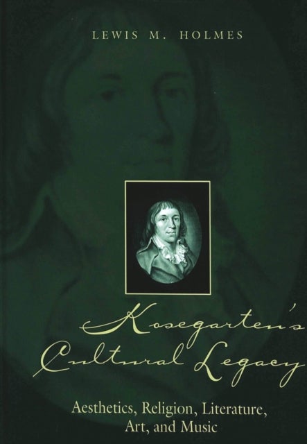 Kosegarten's Cultural Legacy - Aesthetics, Religion, Literature, Art, and Music