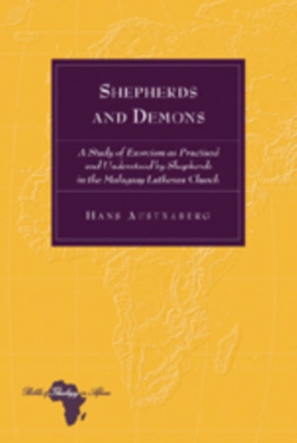 Shepherds and Demons - A Study of Exorcism as Practised and Understood by Shepherds in the Malagasy Lutheran Church
