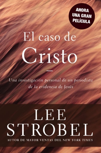 El Caso De Cristo - An Investigation Exhaustive