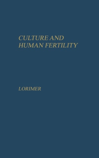 Culture and Human Fertility - A Study of the Relation of Cultural Conditions to Fertility in Non-industrial and Transitional Societies