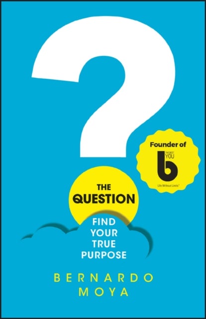 The Question – Find Your True Purpose - Find Your True Purpose