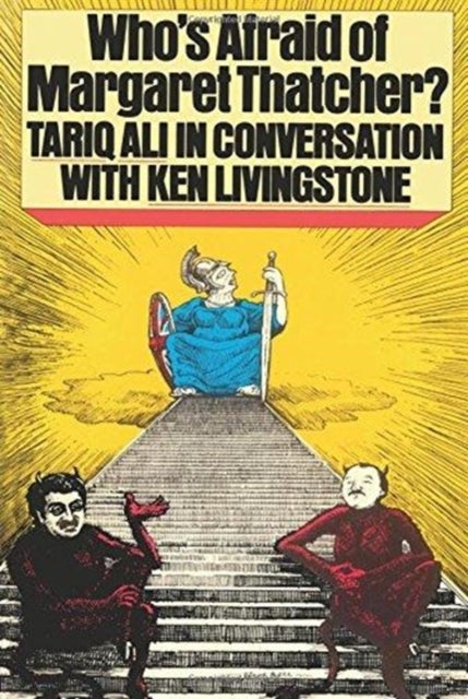 Who's Afraid of Margaret Thatcher? - Tariq Ali in Conversation with Ken Livingstone