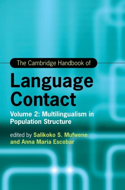 The Cambridge Handbook of Language Contact - Volume 2: Multilingualism in Population Structure