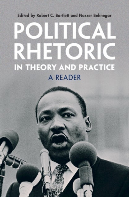 Political Rhetoric in Theory and Practice - A Reader