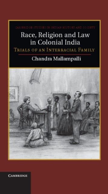 Race, Religion and Law in Colonial India - Trials of an Interracial Family