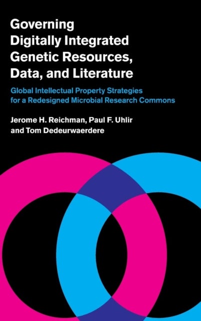 Governing Digitally Integrated Genetic Resources, Data, and Literature - Global Intellectual Property Strategies for a Redesigned Microbial Research Commons