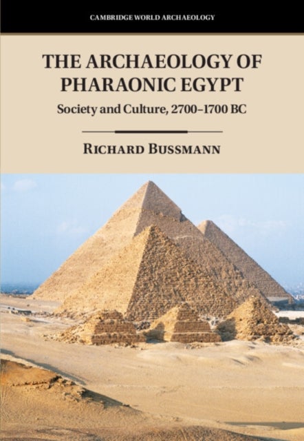 The Archaeology of Pharaonic Egypt - Society and Culture, 2700–1700 BC