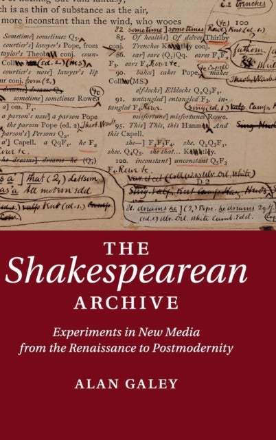 The Shakespearean Archive - Experiments in New Media from the Renaissance to Postmodernity