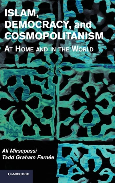 Islam, Democracy, and Cosmopolitanism - At Home and in the World