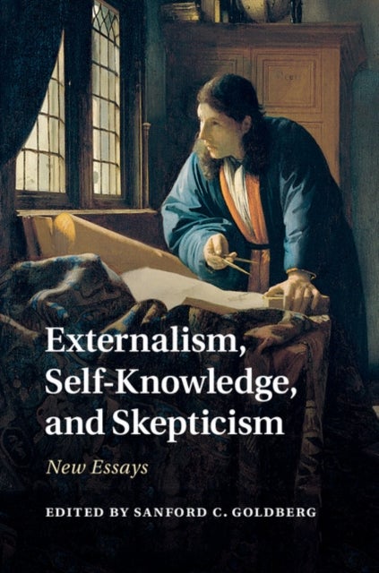 Externalism, Self-Knowledge, and Skepticism - New Essays