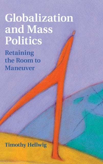 Globalization and Mass Politics - Retaining the Room to Maneuver