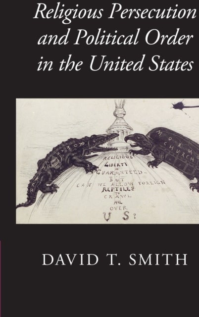 Religious Persecution and Political Order in the United States