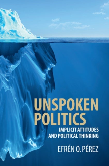 Unspoken Politics - Implicit Attitudes and Political Thinking