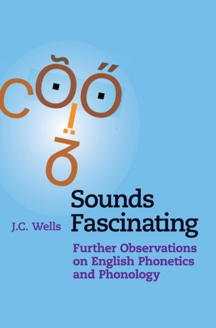 Sounds Fascinating - Further Observations on English Phonetics and Phonology