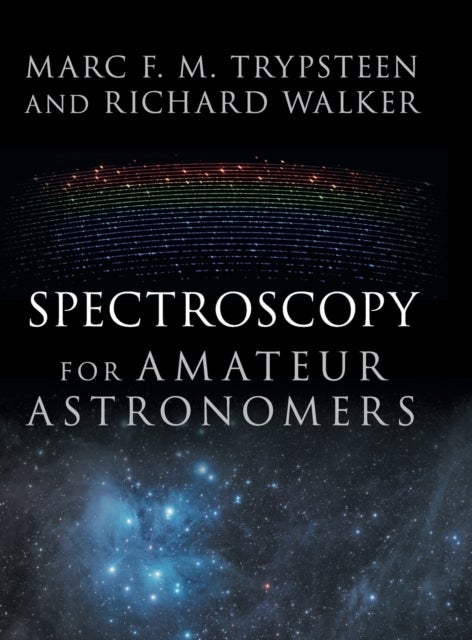 Spectroscopy for Amateur Astronomers - Recording, Processing, Analysis and Interpretation