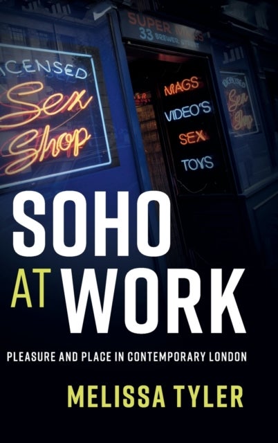Soho at Work - Pleasure and Place in Contemporary London