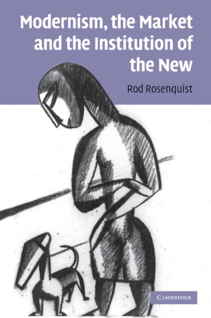 Modernism, the Market and the Institution of the New