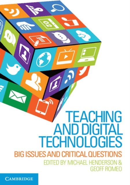 Teaching and Digital Technologies - Big Issues and Critical Questions