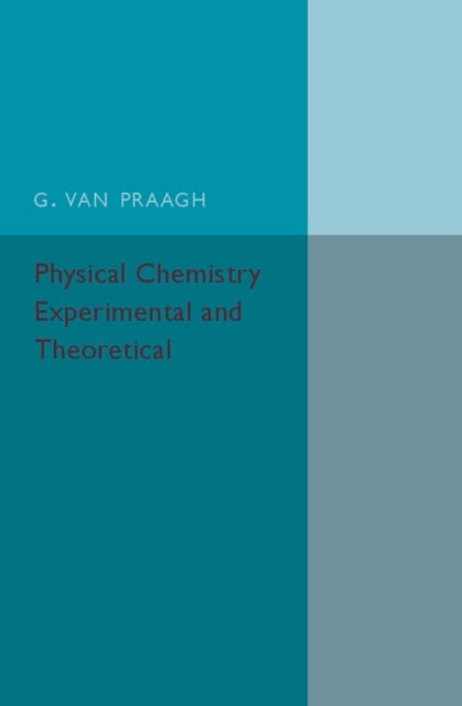 Physical Chemistry: Experimental and Theoretical - An Introductory Text-book