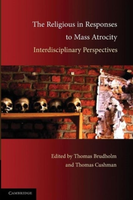 The Religious in Responses to Mass Atrocity - Interdisciplinary Perspectives