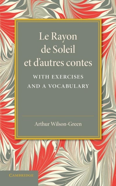 Le Rayon de soleil et d'autres contes - With Exercises and a Vocabulary