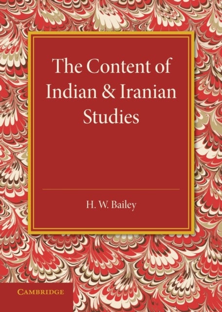 The Content of Indian and Iranian Studies - An Inaugural Lecture Delivered on 2 May 1938