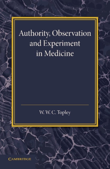 Authority, Observation and Experiment in Medicine - The Linacre Lecture 1940
