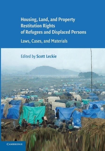 Housing and Property Restitution Rights of Refugees and Displaced             Persons - Laws, Cases, and Materials