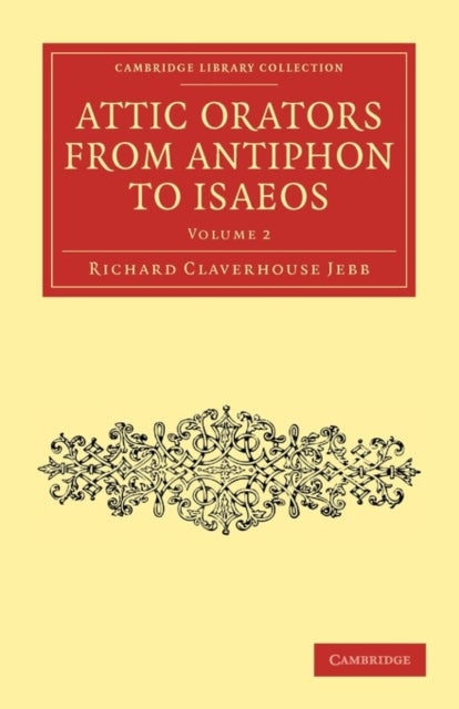 Attic Orators from Antiphon to Isaeos - Volume 2