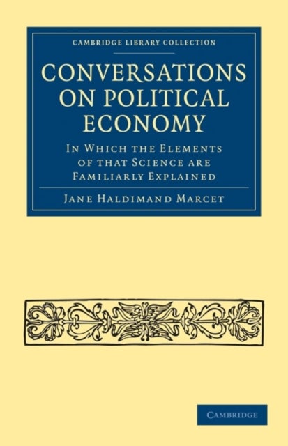 Conversations on Political Economy - In Which the Elements of that Science are Familiarly Explained