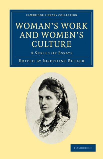 Woman's Work and Women's Culture - A Series of Essays