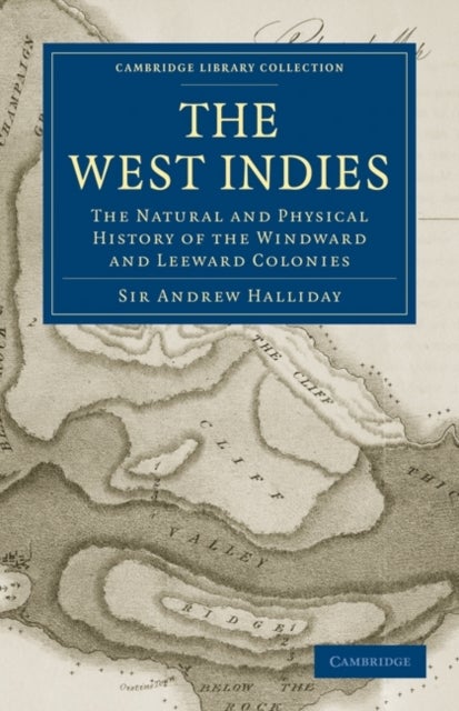 The West Indies - The Natural and Physical History of the Windward and Leeward Colonies