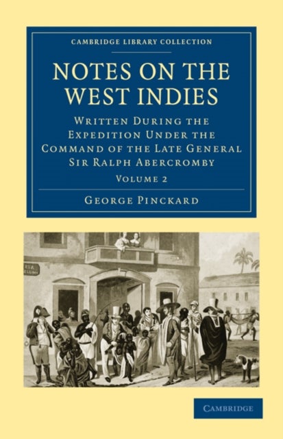 Notes on the West Indies - Volume 2 - Written during the Expedition under the Command of the Late General Sir Ralph Abercromby