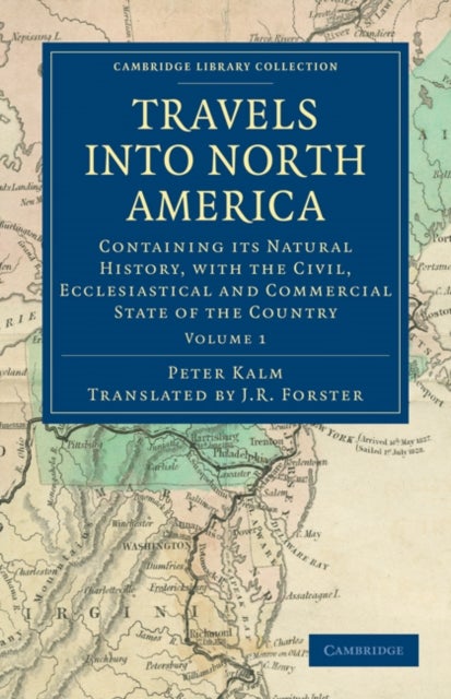 Travels Into North America - Containing its Natural History, with the Civil, Ecclesiastical and Commercial State of the Country