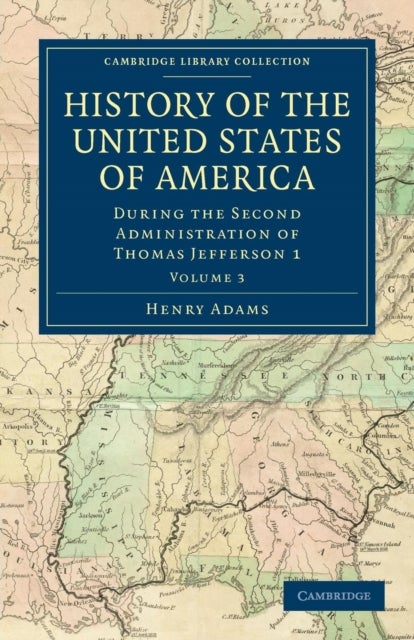 History of the United States of America - Volume 3 - During the Second Administration of Thomas Jefferson 1