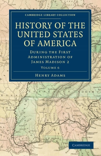 History of the United States of America - Volume 6 - During the First Administration of James Madison 2