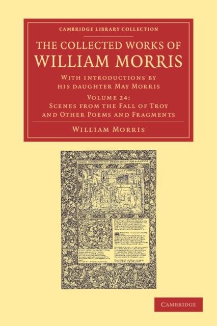 The Collected Works of William Morris - Volume 24 - With Introductions by his Daughter May Morris