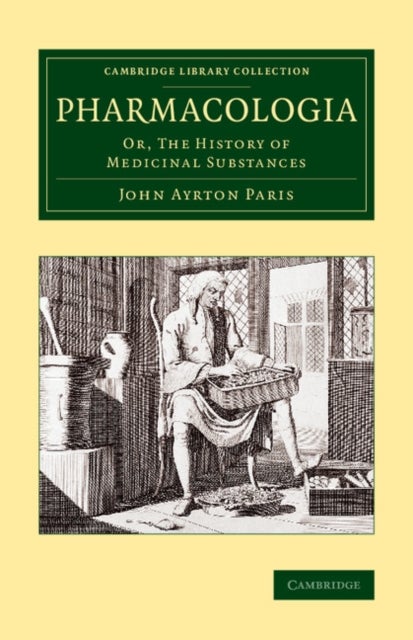 Pharmacologia - Or, The History of Medicinal Substances